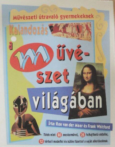 Kalandozás a művészet világában (hajtogatós és térbeli modellek) - Ron van der Meer; Frank Whitford