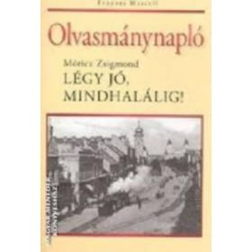   Olvasmánynapló - Móricz Zsigmond: Légy jó, mindhalálig! - Fenyves Marcell (szerk.)