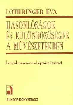 Hasonlóságok és különbözőségek a művészetekben - Lothringer Éva