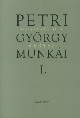 Petri György munkái I. - Összegyűjtött versek - Petri György