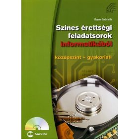   Színes érettségi feladatsorok informatikából (középszint - gyakorlati) - Benke Gabriella