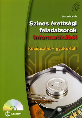 Színes érettségi feladatsorok informatikából (középszint - gyakorlati) - Benke Gabriella