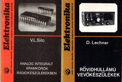 Analóg integrált áramkörök rádiókészülékekben + Rövidhullámú vevőkészülékek (2 kötet a Műszaki Kiadó Elektronika sorozatából) - Detlef Lechner, V. L. Silo