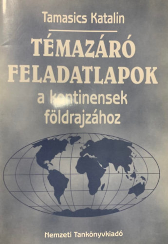 Témazáró feladatlapok a kontinensek földrajzához - Tamasics Katalin