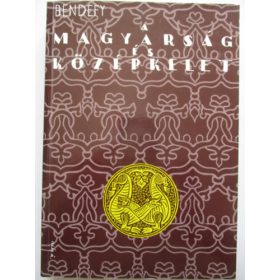   A magyarság és középkelet (reprint kiadás) - Bendefy László