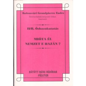   Mióta él nemzet e hazán? (Történelmünk központi titkai - Őshazakutatás II/B.) - Kolozsvári Grandpierre Endre