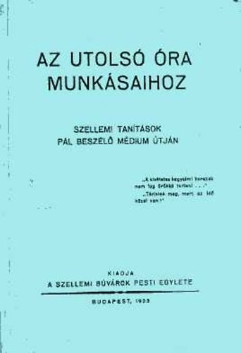 Az utolsó óra munkásaihoz- Szellemi tanítások Pál beszélő médium útján - 