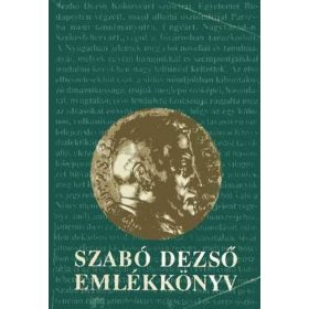 Szabó Dezső emlékkönyv - Szabó Dezső Emléktársaság