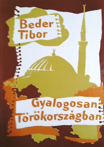 Gyalogosan Törökországban - Beder Tibor