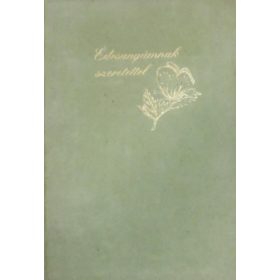   Édesanyámnak szeretettel - Válogatta és szerkesztette Sinkó Ferenc