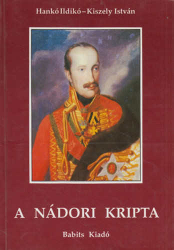 A nádori kripta - Hankó Ildikó-Kiszely István