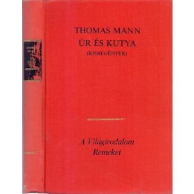 Úr és kutya - Kisregények - Thomas Mann