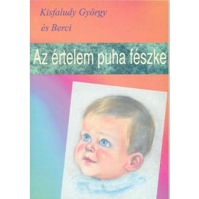 Az értelem puha fészke - Kisfaludy György és Berci