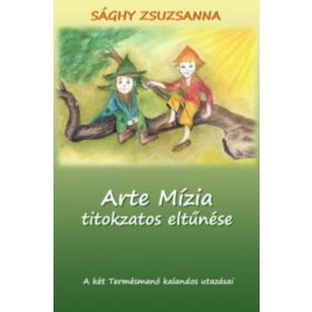   Arte Mízia titokzatos eltűnése- A két Termésmanó kalandos utazásai - Sághy Zsuzsanna