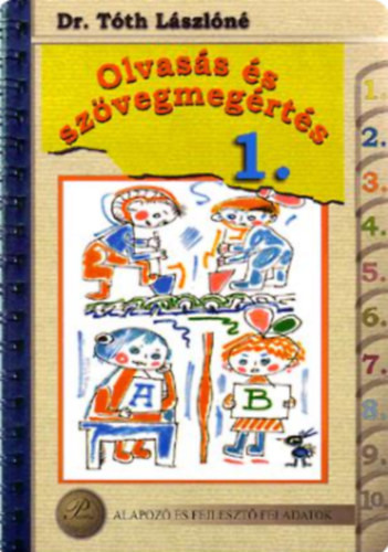 Olvasás és szövegmegértés 1. Alapozó és fejlesztő feladatok gyűjteménye - Dr. Tóth Lászlóné