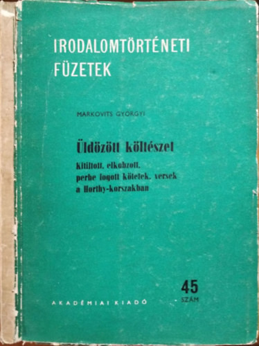 Üldözött költészet (Irodalomtörténeti füzetek 45.) - Markovits Györgyi