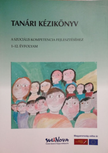 Tanári kézikönyv a szociális kompetencia fejlesztéséhez - 1–12. évfolyam - Kereszty Zsuzsa (szerk.)