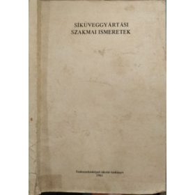   Síküveggyártási szakmai ismeretek - Szakmunkásképző iskolai tankönyv - Sápi Lajos (szerk.)