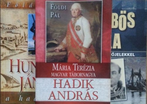 Hunyadi János - A hadvezér + Mária Terézia magyar tábornagya - Hadik András élete + Gömbös Gyula - Arckép kérdőjelekkel (3 kötet) - Földi Pál