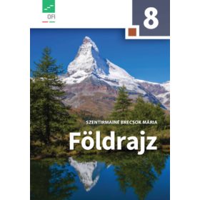   Földrajz tankönyv a 8. évfolyam számára - Szentirmainé Brecsok Mária