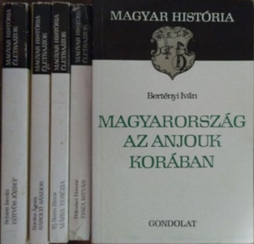 Eötvös József + Károlyi Sándor + Mária Terézia + Tisza István + Magyarország az Anjouk korában (5 kötet a Magyar História sorozatból) - ifj. Barta János - Bertényi Iván - Kovács Ágnes - Pölöskei Ferenc - Schlett István