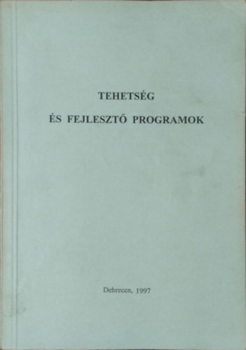 Tehetség és fejlesztő programok - Balogh László - Polonkai Mária - Tóth László (szerk.)