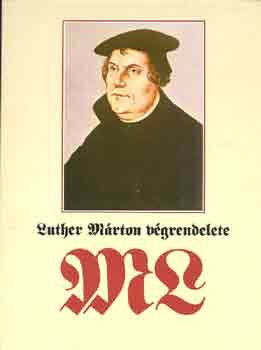 Luther Márton végrendelete - Fabiny Tibor (összeáll.)