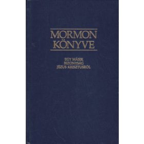   Mormon könyve – egy másik bizonyság Jézus Krisztusról - Ifj. Joseph Smith (ford.)