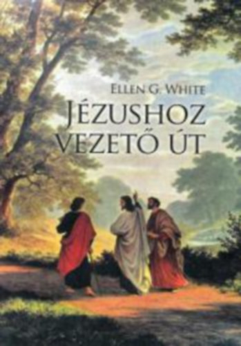 Jézushoz vezető út - Ellen G. White