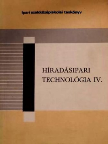 Híradásipari technológia IV. - Győri Attila