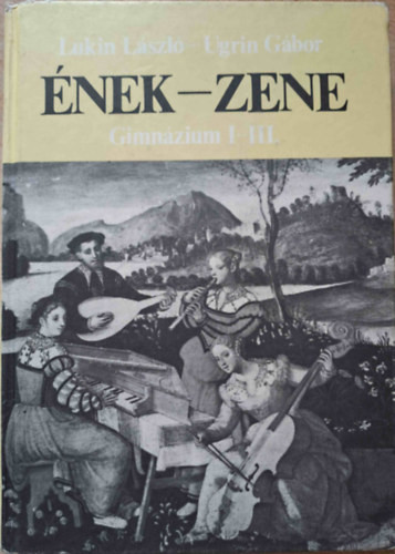 Ének-zene a gimnázium I-III. osztálya számára - Lukin László, Ugrin Gábor