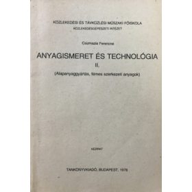   Anyagismeret és technológia II. (Alapanyaggyártás, fémes szerkezeti anyagok) - Csizmazia Ferencné
