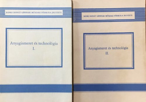 Anyagismeret és technológia I-II. (2 kötet) - Dévényi Györgyné, Libertiny Gáborné, Dr. Márton Tibor