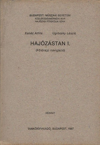 Hajózástan I. (földrajzi navigáció) - Kenéz Attila-Ugróczkly László