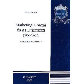 Marketing a hazai és nemzetközi piacokon - Tóth Tamás