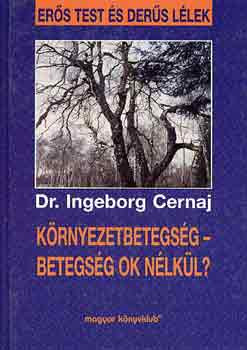 Környezetbetegség- betegség ok nélkül? - Ingeborg dr. Cernaj