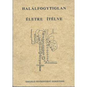 Halálfogytiglan életre ítélve - Dr.Szolnoky Erzsébet