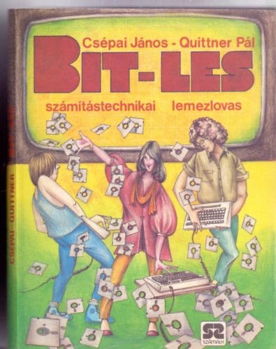 Bit-les - Számítástechnikai lemezlovas (Illusztrálta: Halász Géza) - Csépai János · Quittner Pál