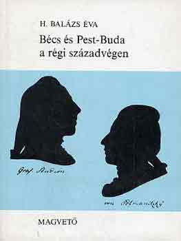 Bécs és Pest-Buda a régi századvégen (1765-1800) - H. Balázs Éva