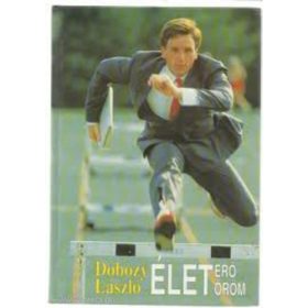 Élet erő öröm - Dobozy László