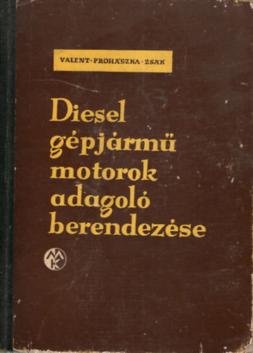 Diesel gépjármű motorok adagoló berendezése - Prohászka László, Zsák Ottó, Valent Lajos