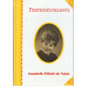 Tisztességtelenül - Annabelle Félicité de Valois
