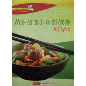 Wok- és távol-keleti ételek könyve - Géczi Zoltán