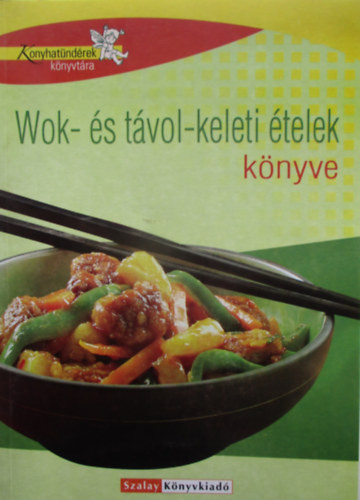 Wok- és távol-keleti ételek könyve - Géczi Zoltán