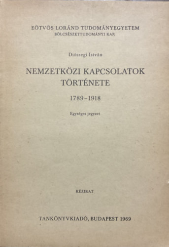 Nemzetközi kapcsolatok története 1789-1918 - Diószegi István