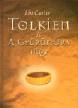 Tolkien és A Gyűrűk ura világa - Lin Carter
