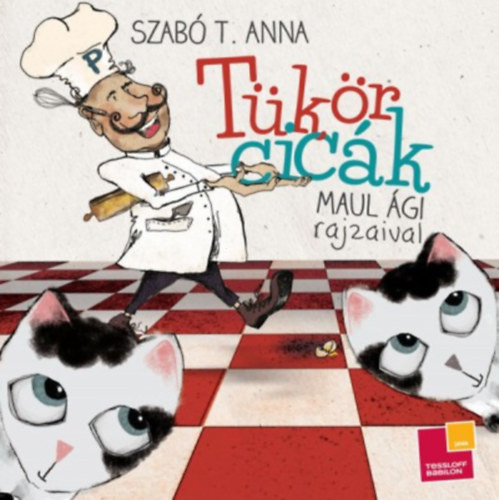 Tükörcicák - Szabó T. Anna; Maul Ági
