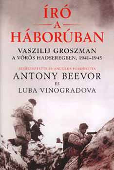 Író a háborúban - Vaszilij Groszman a Vörös Hadseregben, 1941-1945 - Antony Beevor; Luba Vinogradova