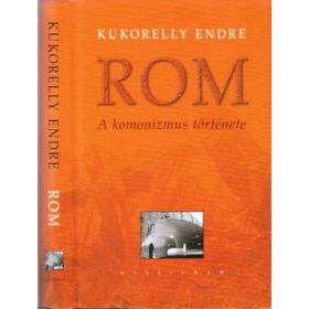Rom - A komonizmus története - Kukorelly Endre