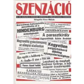   Szenzáció (A XX. század a magyar napisajtó címlapjainak tükrében) - Vince Mátyás